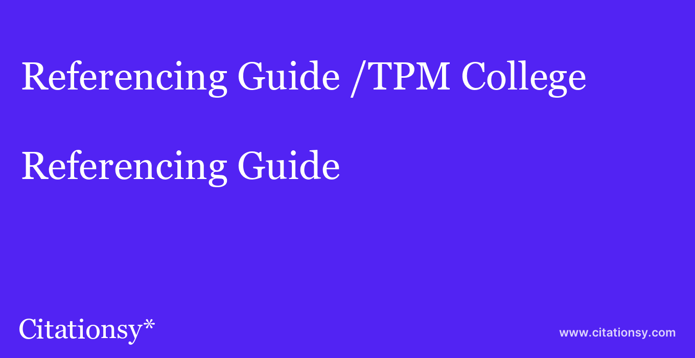 Referencing Guide: /TPM College
